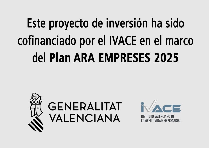 Este proyecto de inversión ha sido cofinanciado por el IVACE en el marco del Plan ARA EMPRESES 2025 - Generalidad Valenciana